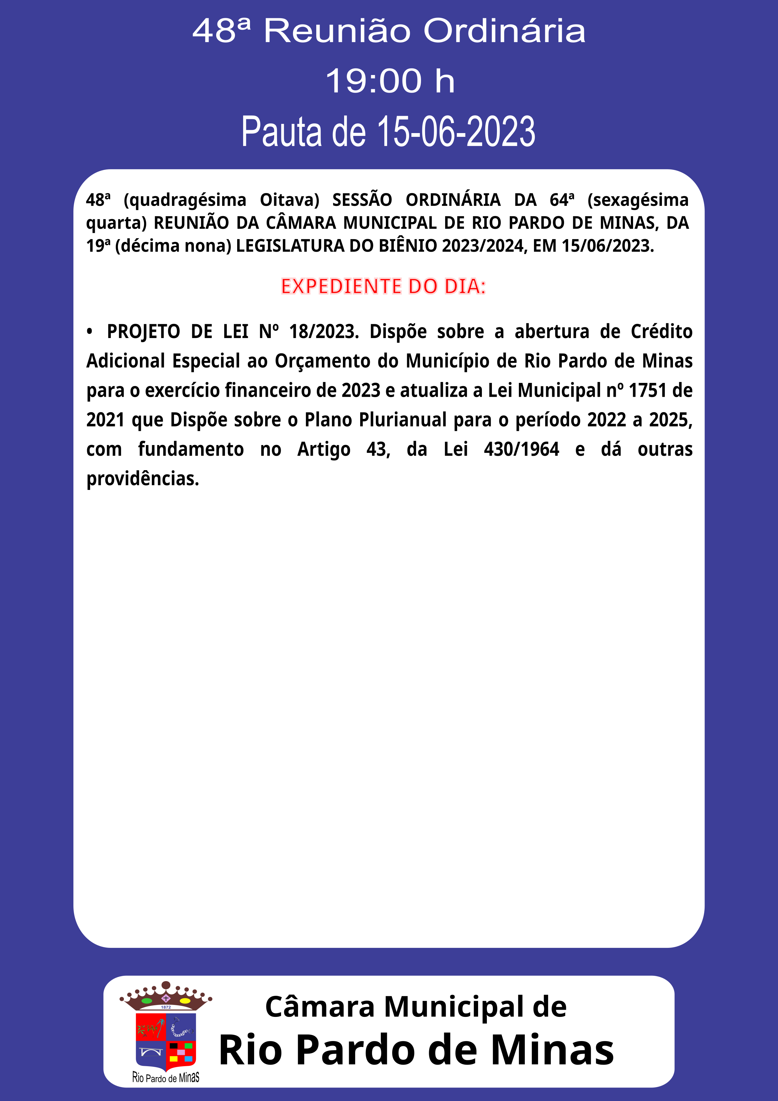 48ª (quadragésima Oitava) SESSÃO ORDINÁRIA DA 64ª (sexagésima quarta) REUNIÃO DA CÂMARA MUNICIPAL DE RIO PARDO DE MINAS, DA 19ª (décima nona) LEGISLATURA DO BIÊNIO 2023/2024, EM 15/06/2023.